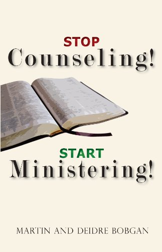Stop Counseling Start Ministering First Martin Bobgan Deidre Bobgan