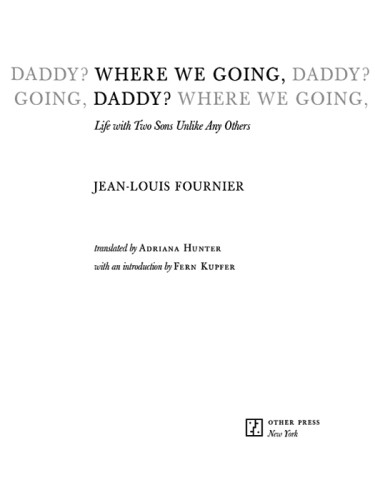 Where We Going Daddy Life With Two Sons Unlike Any Other Jeanlouis Fournier
