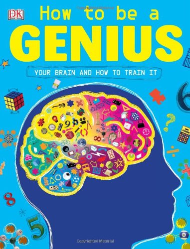 How To Be A Genius Your Brilliant Brain And How To Train It 1st Edition John Woodward
