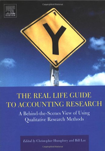 The Real Life Guide To Accounting Research A Behindthescenes View Of Using Qualitative Research Methods 1st Edition Bill Lee
