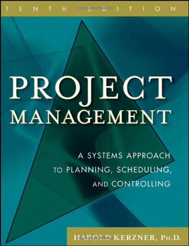 Project Management A Systems Approach To Planning Scheduling And Controlling Edition 10 10th Edition Harold Kerzner