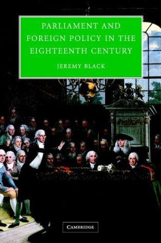 Parliament And Foreign Policy In The Eighteenth Century Jeremy Black