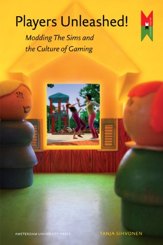 Players Unleashed Modding The Sims And The Culture Of Gaming Tanja Sihvonen