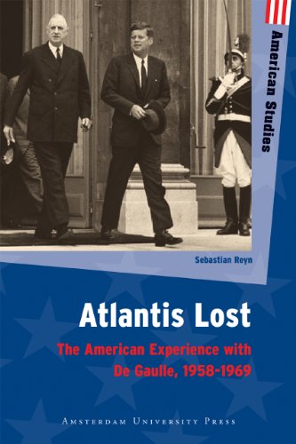Atlantis Lost The American Experience With De Gaulle 19581969 1st Sebastian Reyn