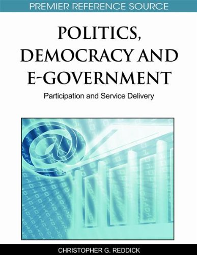 Politics Democracy And Egovernment Participation And Service Delivery First Christopher G Reddick