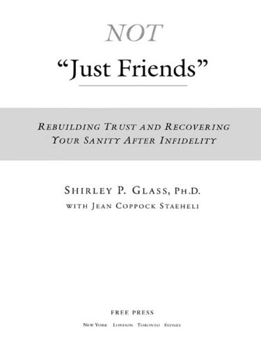 Not Just Friends Rebuilding Trust And Recovering Your Sanity After Infidelity Shirley Glass