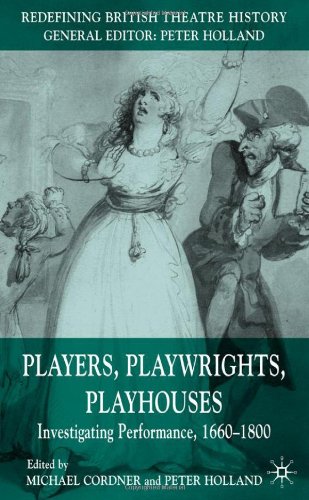Players Playwrights Playhouses Investigating Performance 16601800 First Edition Michael Cordner