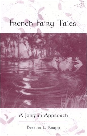 French Fairy Tales A Jungian Approach Bettina Liebowitz Knapp