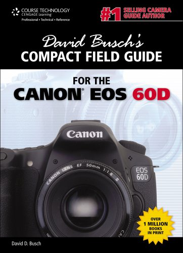 David Buschs Compact Field Guide For The Canon Eos 60d 1st Edition David D Busch