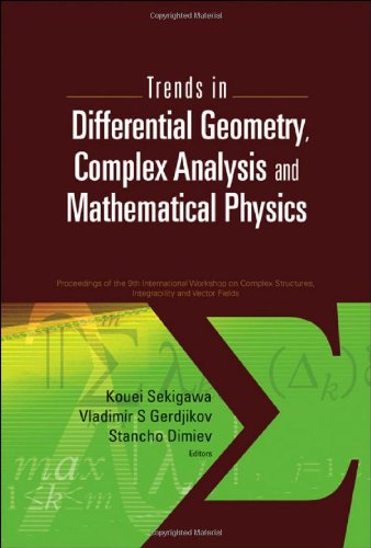 Trends In Differential Geometry Complex Analysis And Mathematical Physics Proceedings Of 9th International Workshop On Complex Structures Integrability And Vector Fields Kouei Sekigawa