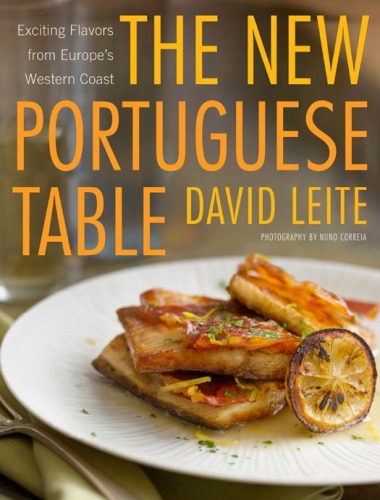 The New Portuguese Table Exciting Flavors From Europes Western Coast David Leite