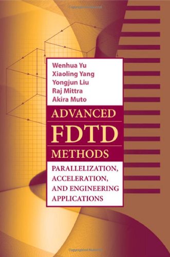 Advanced Fdtd Method Parallelization Acceleration And Engineering Applications Artech House Electromagnetic Analysis 1st Edition Wenhua Yu