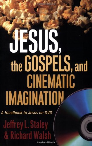 Jesus The Gospels And Cinematic Imagination A Handbook To Jesus On Dvd Jeffrey Lloyd Staley
