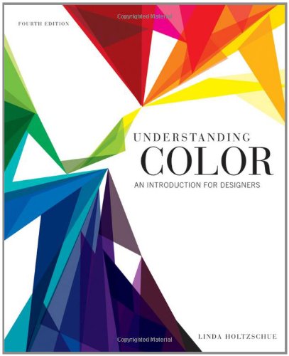 Understanding Color An Introduction For Designers 4th Edition Linda Holtzschue