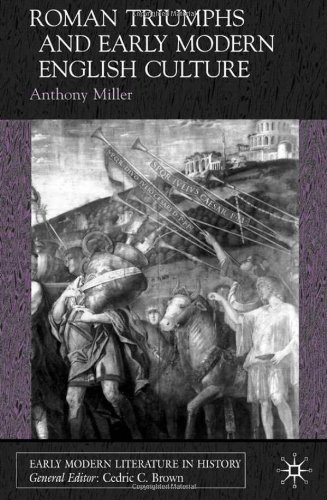 Roman Triumphs And Early Modern English Culture Anthony Miller