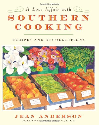 A Love Affair With Southern Cooking Recipes And Recollections Jean Anderson
