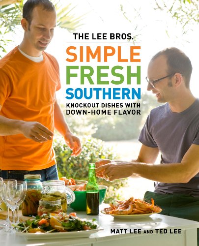 The Lee Bros Simple Fresh Southern Knockout Dishes With Downhome Flavor First Edition Matt Lee