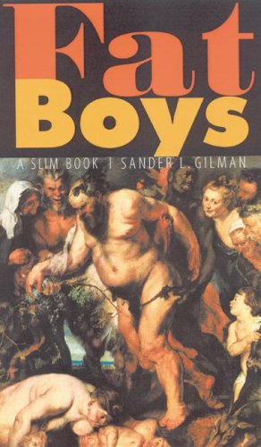 Fat Boys A Slim Book Sander L Gilman
