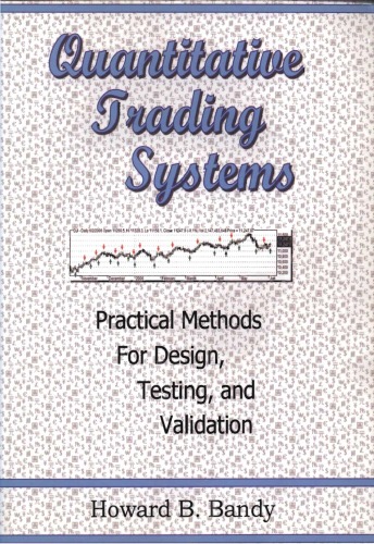 Quantitative Trading Systems Practical Methods For Design Testing And Validation Howard B Bandy