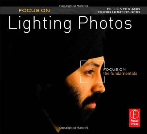 Focus On Lighting Photos Focus On The Fundamentals 1st Edition Fil Hunter