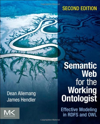 Semantic Web For The Working Ontologist Effective Modeling In Rdfs And Owl 2nd Edition Dean Allemang