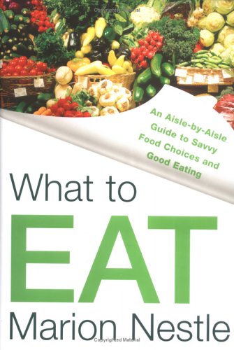 What To Eat 1st Edition Marion Nestle