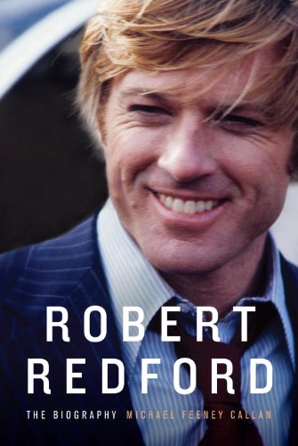 Robert Redford The Biography Michael Feeney Callan