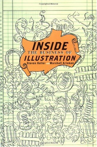 Inside The Business Of Illustration Steven Heller Marshall Arisman