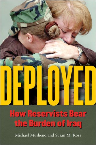 Deployed How Reservists Bear The Burden Of Iraq Michael Craig Musheno