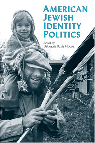 American Jewish Identity Politics Deborah Dash Moore