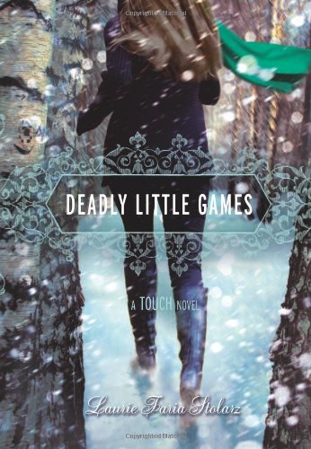 Deadly Little Games A Touch Novel 1st Edition Laurie Faria Stolarz