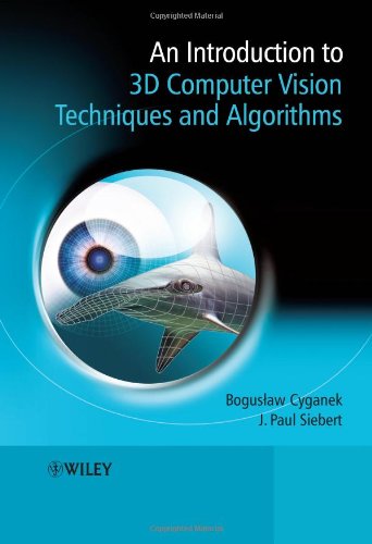 An Introduction To 3d Computer Vision Techniques And Algorithms 1st Edition Boguslaw Cyganek