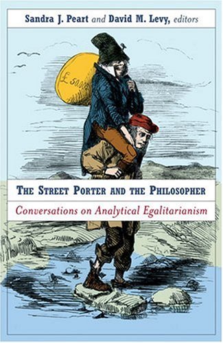 Street Porter And The Philosopher Conversations On Analytical Egalitarianism Sandra Peart