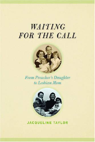 Waiting For The Call From Preachers Daughter To Lesbian Mom 1st Edition Jacqueline Taylor