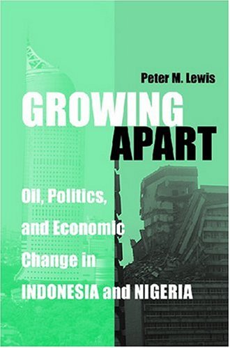 Growing Apart Oil Politics And Economic Change In Indonesia And Nigeria Interests Identities And Institutions In Comparative Politics Peter Lewis
