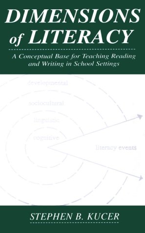 Dimensions Of Literacy A Conceptual Base For Teaching Reading And Writing In School Settings 1st Edition Stephen B Kucer