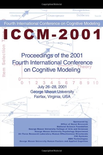 Proceedings Of The 2001 Fourth International Conference On Cognitive Modeling July 2628 2001 George Mason University Fairfax Virgiania Usa 1st Edition Erik M Altmann