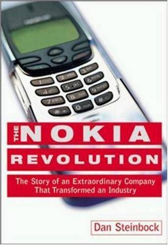 The Nokia Revolution The Story Of An Extraordinary Company That Transformed An Industry Volume 1 1st Dan Steinbock