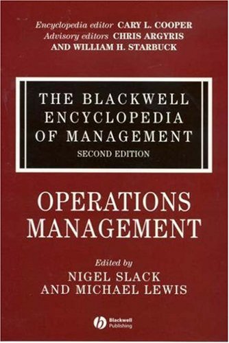 The Blackwell Encyclopedia Of Management Operations Management Blackwell Encyclopaedia Of Management Volume 10 2nd Edition Nigel Slack