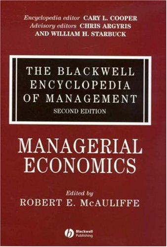 The Blackwell Encyclopedia Of Management Managerial Economics Blackwell Encyclopaedia Of Management Volume 8 2nd Edition Robert E Mcauliffe