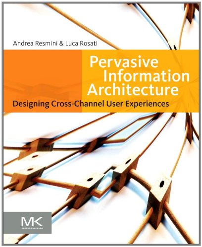 Pervasive Information Architecture Designing Crosschannel User Experiences 1st Edition Andrea Resmini