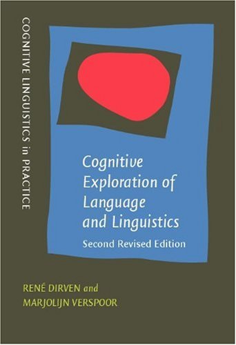 Cognitive Exploration Of Language And Linguistics Cognitive Linguistics In Practice 2 Revised Ren Dirven