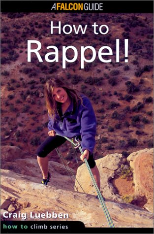 How To Rappel First Craig Luebben