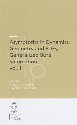 Asymptotics In Dynamics Geometry And Pdes Generalized Borel Summation Vol I 1st Edition Ovidiu Costin