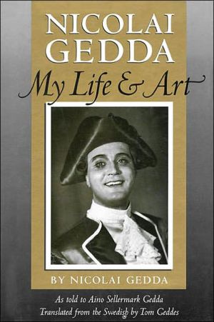 Nicolai Gedda My Life And Art 1st Edition Nicolai Gedda Aino Sellermark Gedda