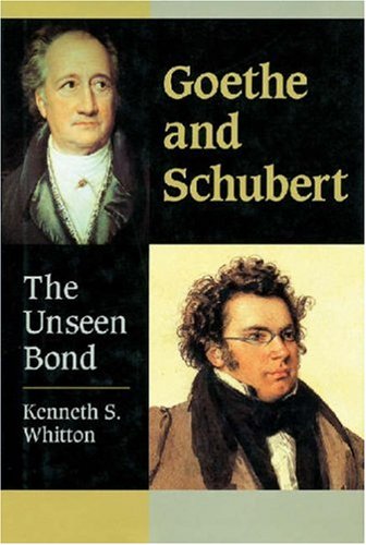 Goethe And Schubert The Unseen Bond 1st Edition Kenneth S Whitton