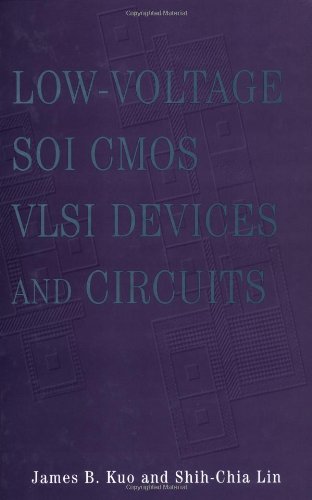 Lowvoltage Soi Cmos Vlsi Devices And Circuits 1st Edition James B Kuo