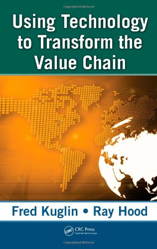Using Technology To Transform The Value Chain 1st Edition Fred Kuglin