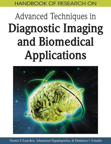Handbook Of Research On Advanced Techniques In Diagnostic Imaging And Biomedical Applications Premier Reference Source 1st Edition Themis P Exarchos