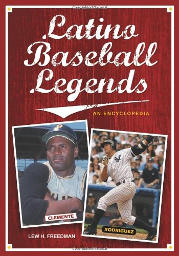 Latino Baseball Legends An Encyclopedia First Edition Lew H Freedman